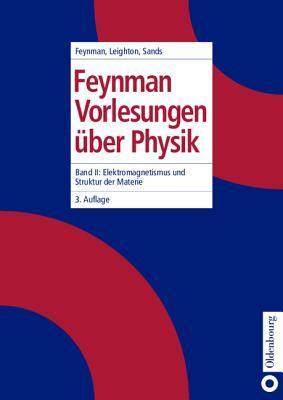 Feynman Vorlesungen über Physik Bd.2: Elektromagnetismus und Struktur der Materie