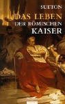 Das Leben der römischen Kaiser.