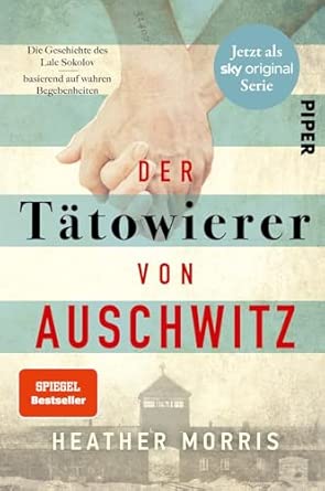 Der Tätowierer von Auschwitz: Die Geschichte des Lale Sokolov – basierend auf wahren Begebenheiten | Die erschütternde Romanbiografie eines Holocaust-Überlebenden