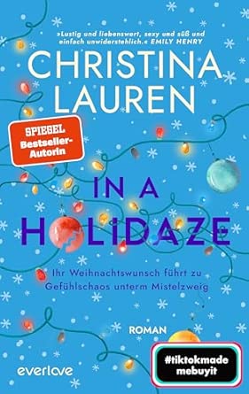 In a Holidaze – Ihr Weihnachtswunsch führt zu Gefühlschaos unterm Mistelzweig: Roman |
