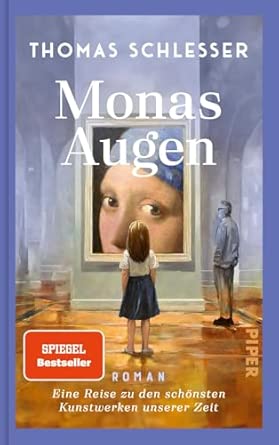 Monas Augen – Eine Reise zu den schönsten Kunstwerken unserer Zeit: Roman | Der #1-Bestseller aus Frankreich