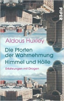 Die Pforten der Wahrnehmung / Himmel und Hölle