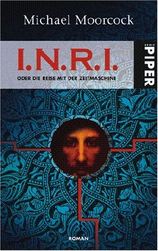 I.N.R.I. oder Die Reise mit der Zeitmaschine