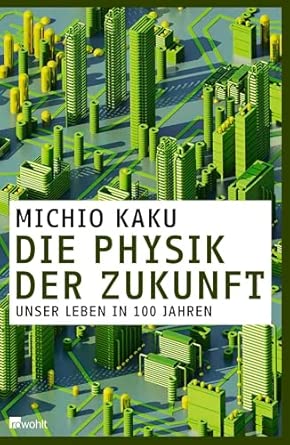Die Physik der Zukunft: Unser Leben in 100 Jahren