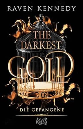 The Darkest Gold – Die Gefangene: Die deutsche Übersetzung der BookTok-Sensation "Gild". Für Fans von Jennifer L. Armentrouts "Blood and Ash"