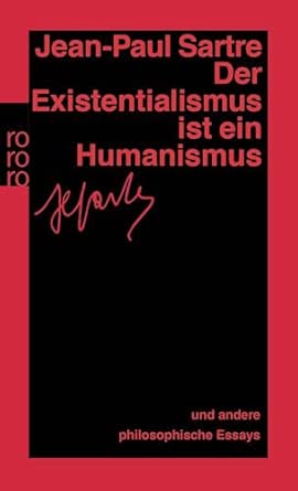 Der Existentialismus ist ein Humanismus: Und andere philosophische Essays 1943 - 1948