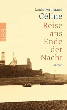 Reise ans Ende der Nacht: Roman. Ausgezeichnet für die Neuübersetzung mit dem Paul-Celan-Preis 2004