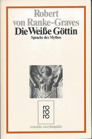 Die Weiße Göttin. Sprache des Mythos