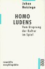 Homo Ludens. Vom Ursprung der Kultur im Spiel.