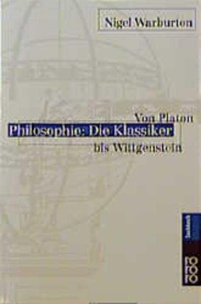 Philosophie: Die Klassiker. Von Platon bis Wittgenstein.