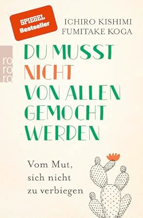 Du musst nicht von allen gemocht werden: Vom Mut, sich nicht zu verbiegen