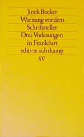 Warnung vor dem Schriftsteller: Drei Vorlesungen in Frankfurt