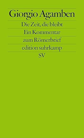 Die Zeit, die bleibt: Ein Kommentar zum Römerbrief