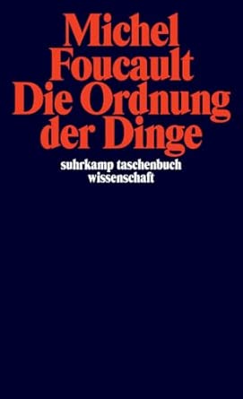 Die Ordnung der Dinge: Eine Archäologie der Humanwissenschaften