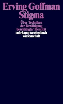 Stigma: Über Techniken der Bewältigung beschädigter Identität