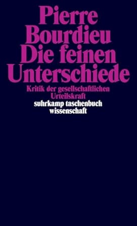 Die feinen Unterschiede. Kritik der gesellschaftlichen Urteilskraft