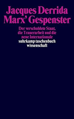 Marx’ Gespenster. Der verschuldete Staat, die Trauerarbeit und die neue Internationale