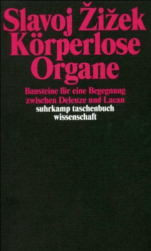 Körperlose Organe: Bausteine für eine Begegnung zwischen Deleuze und Lacan