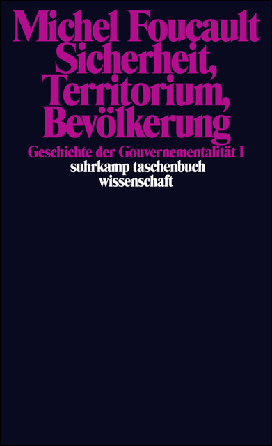 Sicherheit, Territorium, Bevölkerung. Geschichte der Gouvernementalität I. Vorlesung am Collège de France, 1977-1978