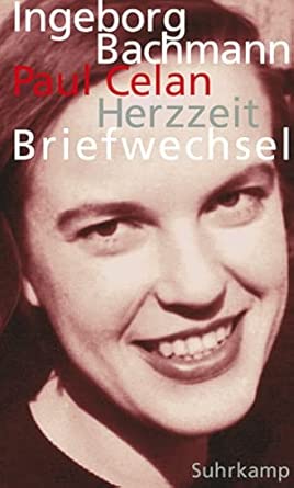 Herzzeit: Ingeborg Bachmann – Paul Celan. Der Briefwechsel