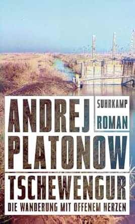 Tschewengur: Die Wanderung mit offenem Herzen. Roman