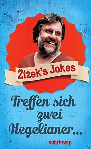 Zizek's Jokes: Treffen sich zwei Hegelianer ...