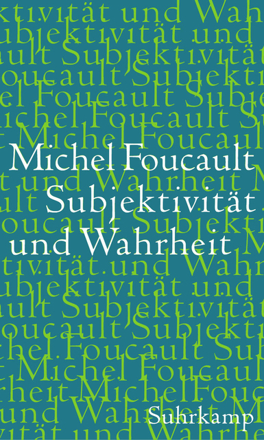 Subjektivität und Wahrheit. Vorlesungen am Collège de France, 1980-1981