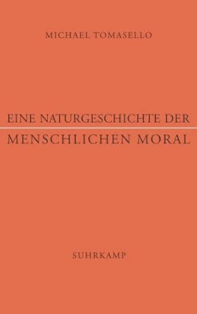Eine Naturgeschichte der menschlichen Moral