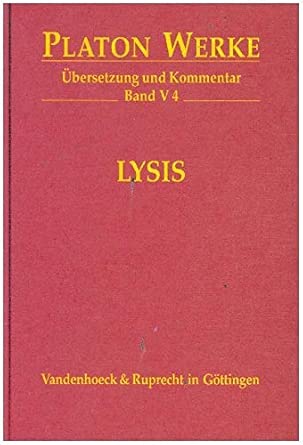 Platon Werke: Platon, Bd.5/4 : Lysis: Bd V,4: Übersetzung und Kommentar