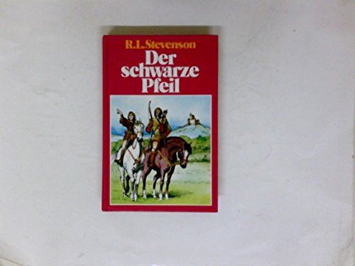 Der Schwarze Pfeil: Eine Erzählung aus der Zeit der Rosenkriege