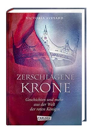 Zerschlagene Krone - Geschichten und mehr aus der Welt der roten Königin