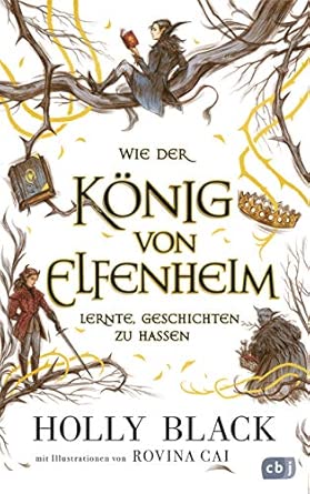 Wie der König von Elfenheim lernte, Geschichten zu hassen: Das Prequel zum unwiderstehlichen Fantasy-Epos ELFENKRONE