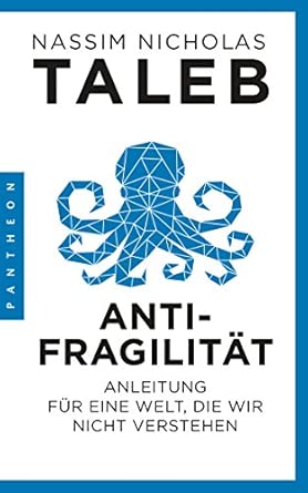 Antifragilität: Anleitung für eine Welt, die wir nicht verstehen