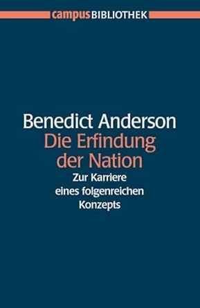 Die Erfindung der Nation: Zur Karriere eines folgenreichen Konzepts