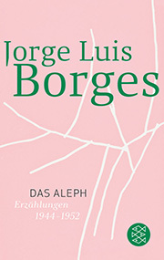 Das Aleph. Erzählungen 1944–1952