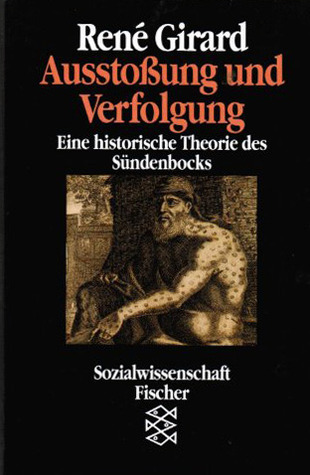 Ausstoßung und Verfolgung: Eine Historische Theorie des Sündenbocks