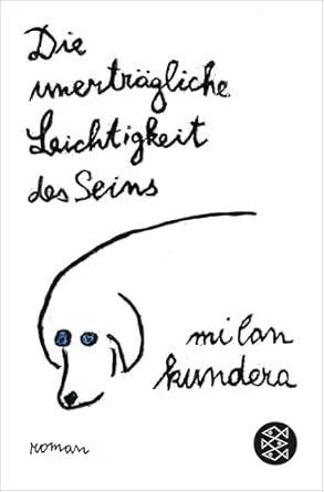Die unerträgliche Leichtigkeit des Seins. Roman.