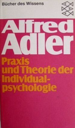 Praxis und Theorie der Individualpsychologie: Vorträge zur Einführung in die Psychotherapie für Ärzte, Psychologen und Lehrer