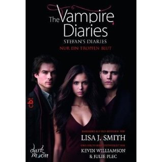 Nur ein Tropfen Blut [The Vampire Diaries - Stefans Diaries #2]