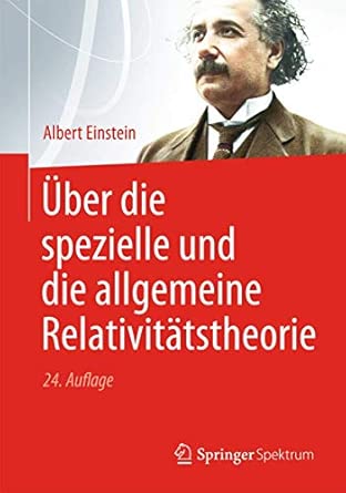 Über die Spezielle und die Allgemeine Relativitätstheorie