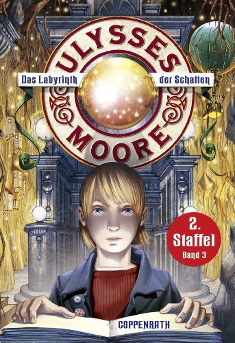 Ulysses Moore - Band 9: Das Labyrinth der Schatten