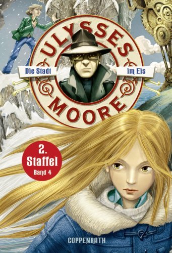 Ulysses Moore - Band 10: Die Stadt im Eis
