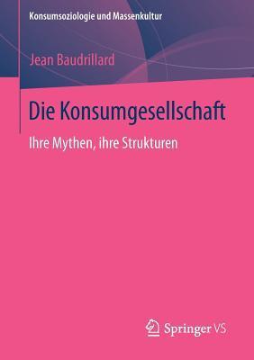 Die Konsumgesellschaft: Ihre Mythen, Ihre Strukturen