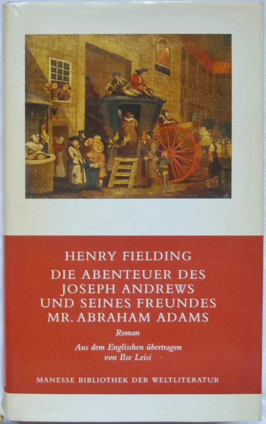 Die Geschichte Der Abenteuer Des Joseph Andrews Und Seines Freundes Mr. Abraham Adams: Roman