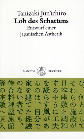 Lob des Schattens: Entwurf einer japanischen Ästhetik