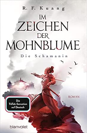 Im Zeichen der Mohnblume - Die Schamanin: Roman - Die TikTok-Sensation aus den USA - Die deutsche Ausgabe von "The Poppy War"