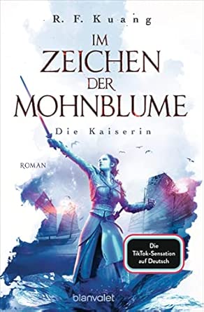 Im Zeichen der Mohnblume - Die Kaiserin: Roman - Die TikTok-Sensation aus den USA - Die deutsche Ausgabe von "The Dragon Republic"
