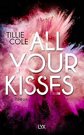 All Your Kisses: Das Buch, das ganz TIKTOK das Herz gebrochen hat