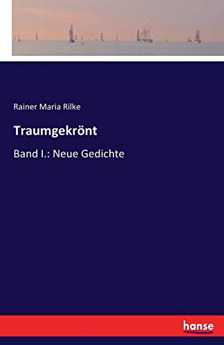 Traumgekrönt: Band I.: Neue Gedichte