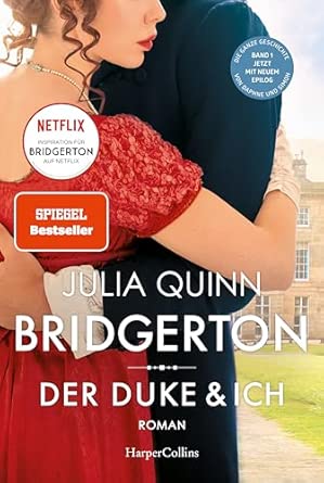 Bridgerton – Der Duke und ich: Band 1 | Von der mehrfachen SPIEGEL-Bestsellerautorin | Die Vorlage zur NETFLIX-Welterfolgsserie »Bridgerton« | Band 1